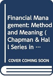 Financial Management: Method and Meaning (Chapman & Hall Series in Accounting and Finance) by Anthony G. Puxty