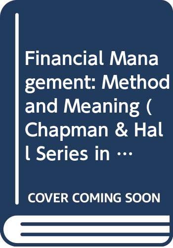 Financial Management: Method and Meaning (Chapman & Hall Series in Accounting and Finance) by Anthony G. Puxty