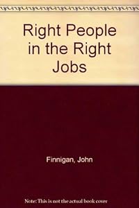 Right People in the Right Jobs by John Finnigan