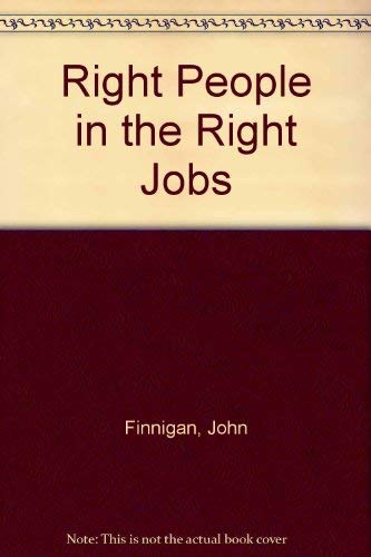 Right People in the Right Jobs by John Finnigan