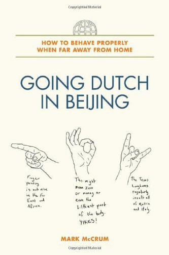 Going Dutch in Beijing: How to Behave Properly When Far Away from Home by Mark McCrum