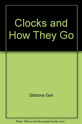 Clocks and how they go by Gail Gibbons