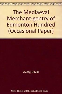 The Mediaeval Merchant-gentry of Edmonton Hundred (Occasional Paper)