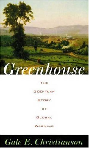 Greenhouse: The 200-Year Story of Global Warming by Gale E. Christianson