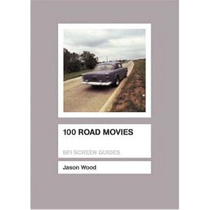 100 Road Movies (BFI Screen Guides) Jason Wood
