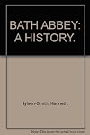 Bath Abbey; a history.