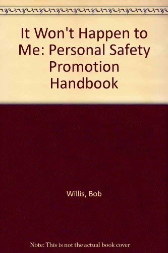 It Won't Happen to Me: Personal Safety Promotion Handbook by Bob Willis