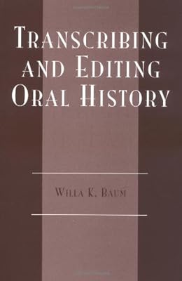 Transcribing and Editing Oral History (American Association for State and Local History)