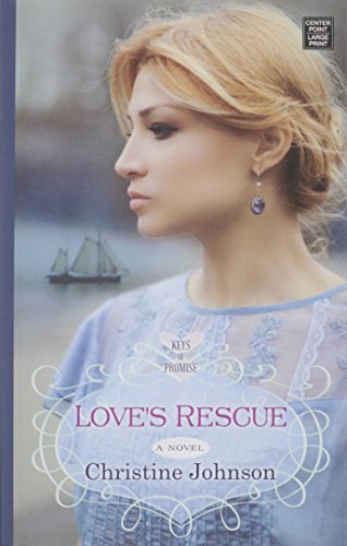 Love's Rescue: Keys of Promise by Christine Johnson