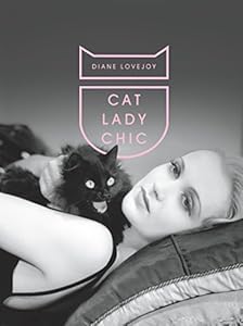 Cat Lady Chic by Diane Lovejoy