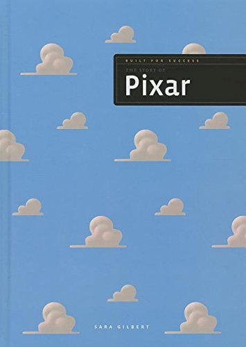 The Story of Pixar by Sara Gilbert