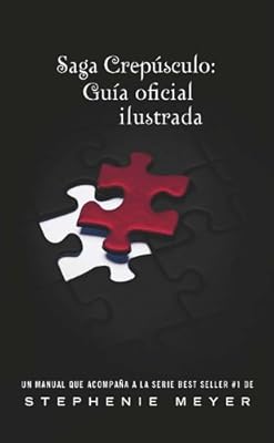 Saga Crepusculo: Guia oficial ilustrada (The Twilight Saga:The Official Illustrated Guide) (Saga Crepusculo / Twilight Saga) (Spanish Edition)