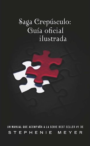 Saga Crepusculo: Guia oficial ilustrada (The Twilight Saga:The Official Illustrated Guide) (Saga Crepusculo / Twilight Saga) (Spanish Edition) by Stephenie Meyer