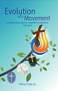 Evolution of a Movement: Josephite Associates to Josephite Companions 1979-2019 by Mary Cresp