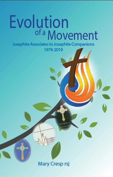 Evolution of a Movement: Josephite Associates to Josephite Companions 1979-2019 by Mary Cresp