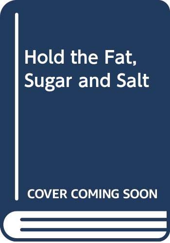 Hold the Fat, Sugar and Salt by J. G. Williams