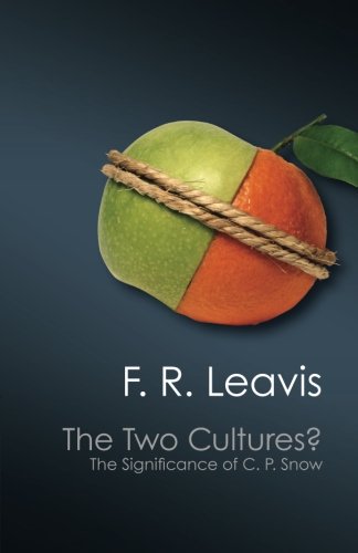 Two Cultures?: The Significance of C. P. Snow by F. R. Leavis