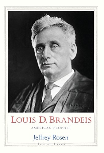 Louis D. Brandeis: American Prophet by Jeffrey Rosen