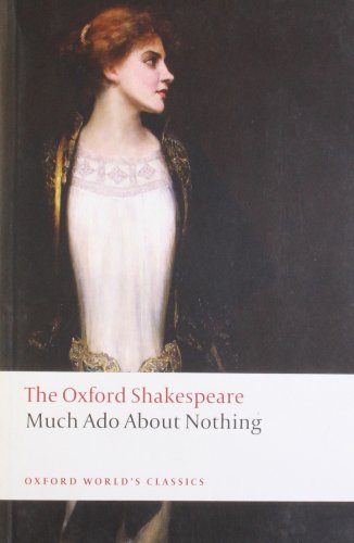 Much Ado About Nothing: The Oxford Shakespeare Much Ado About Nothing (Oxford World's Classics) by William Shakespeare