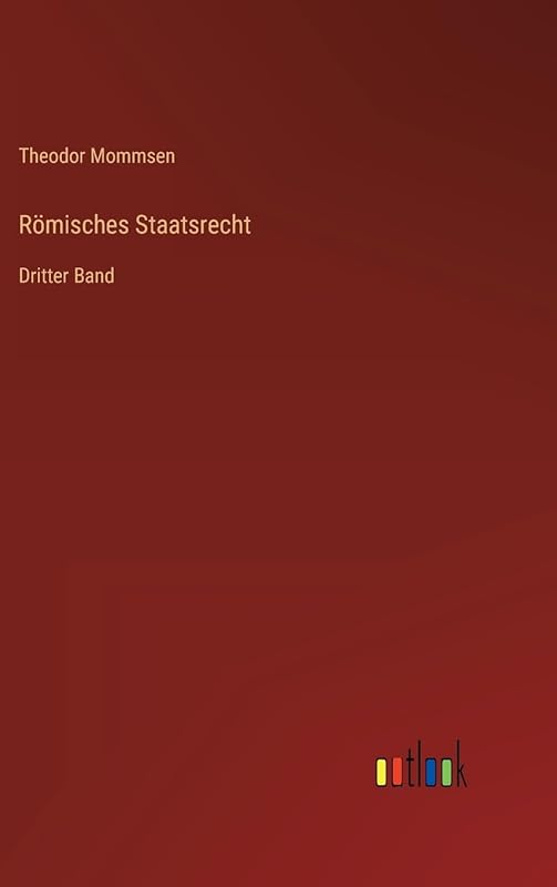 Römisches Staatsrecht: Dritter Band (German Edition) by Theodor Mommsen