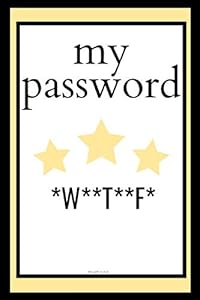 WTF Is My Password: Internet Password Logbook 6 x 9 120 pages by ART M.H.D