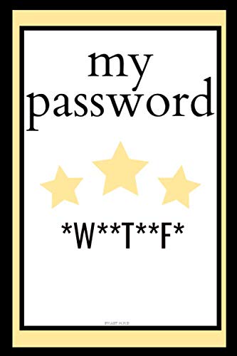 WTF Is My Password: Internet Password Logbook 6 x 9 120 pages by ART M.H.D