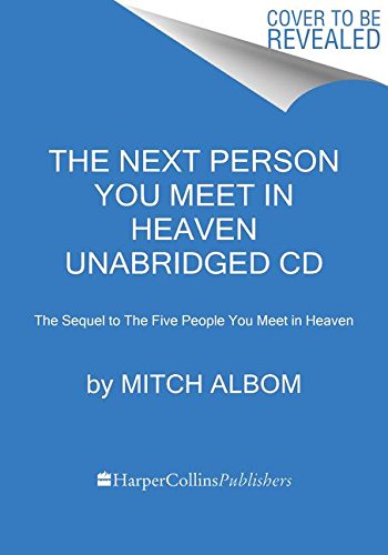 The Next Person You Meet in Heaven CD: The Sequel to The Five People You Meet in Heaven by Mitch Albom
