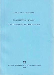 Traditions of Belief in Late Byzantine Demonology by Richard P. H. Greenfield