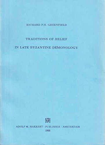 Traditions of Belief in Late Byzantine Demonology by Richard P. H. Greenfield