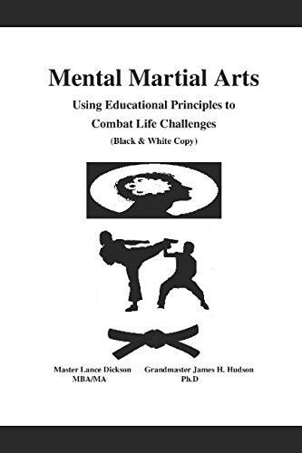 Mental Martial Arts: Using Educational Principles to Combat Life Challenges (Black & White Copy) by Lance Dickson