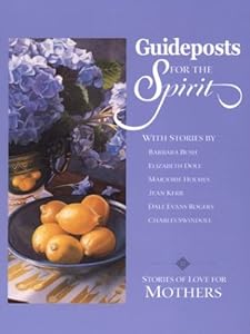 Guideposts for the Spirit: Stories of Love for Mothers