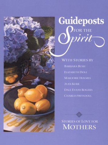 Guideposts for the Spirit: Stories of Love for Mothers by Julie K. Hogan