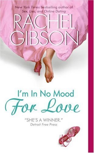 I'm In No Mood For Love (Writer Friends Book 2) by Rachel Gibson