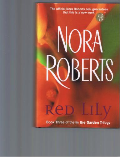 RED LILLY: Book 3 in the Garden Trilogy by Nora Roberts