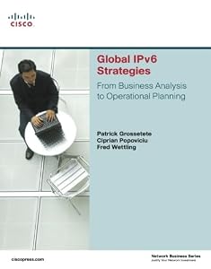 Global IPv6 Strategies: From Business Analysis to Operational Planning by Patrick Grossetete