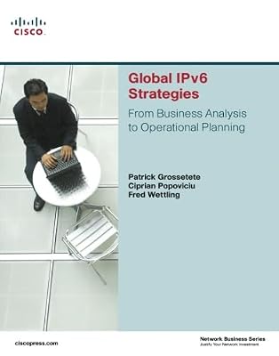 Global IPv6 Strategies: From Business Analysis to Operational Planning