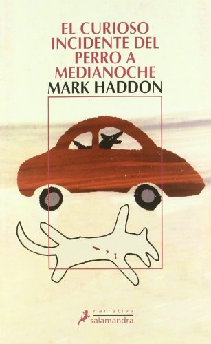 El Curioso Incidente Del Perro a Medianoche / The Curious Incident of the Dog in the Night-time (Narrativa) (Spanish Edition) by Mark Haddon