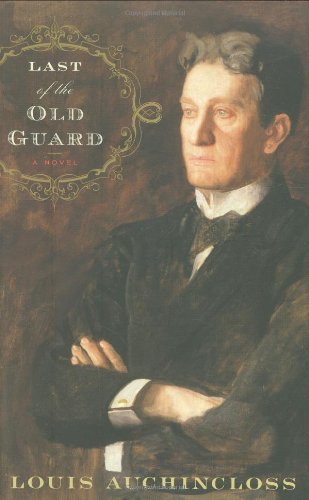 Last of the Old Guard by Louis Auchincloss