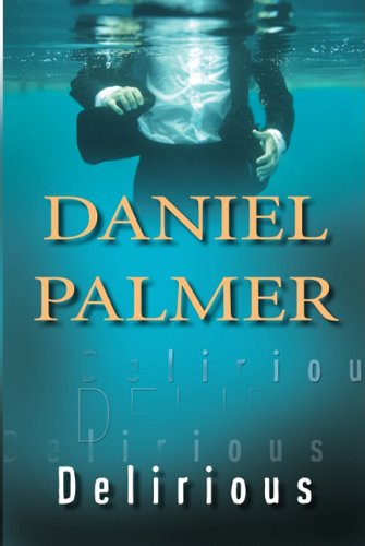 Delirious by Daniel Palmer