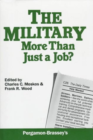 Military: More Than Just a Job? by Professor Department of Sociology Charles C Moskos