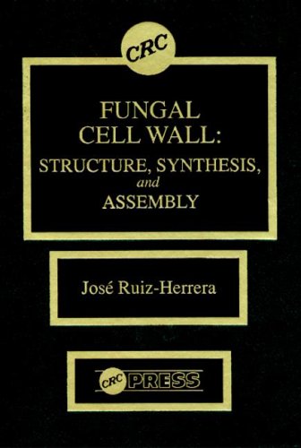 Fungal Cell Wall: Structure, Synthesis, and Assembly (Mycology) by Jos&eacute; Ruiz-Herrera