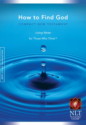How to Find God Compact New Testament Living Water for Those Who Thirst by Greg Laurie