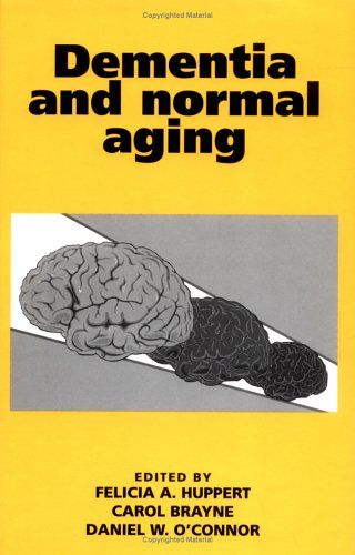 Dementia and Normal Aging by Felicia A. Huppert