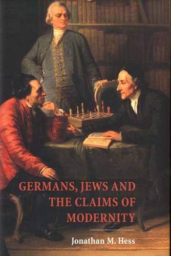 Germans, Jews, and the Claims of Modernity by Professor Jonathan M. Hess