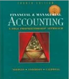 Financial and Managerial Accounting: A Sole Proprietorship Approach by Belverd E. Needles