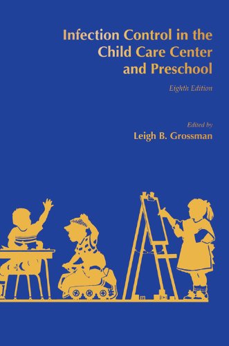 Infection Control in the Child Care Center and Preschool by Leigh B. Grossman