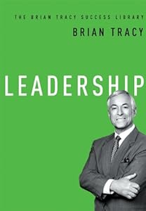Leadership (Brian Tracy Success Library)