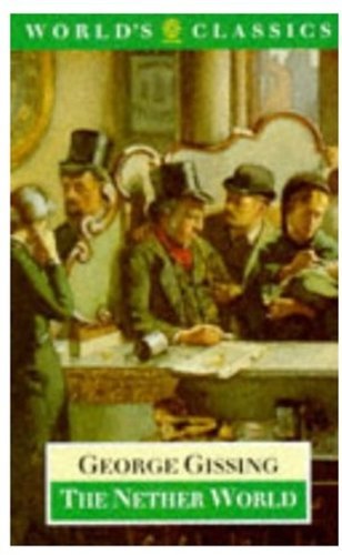 The Nether World [with Biographical Introduction] (The World's Classics) by George Gissing