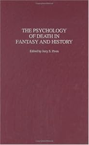 The Psychology of Death in Fantasy and History by Jerry Piven