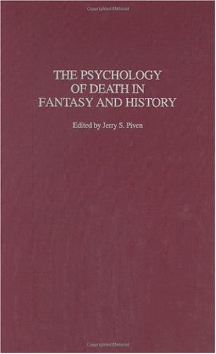 The Psychology of Death in Fantasy and History by Jerry Piven
